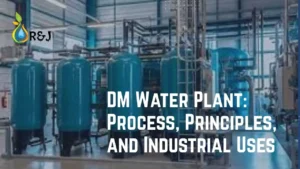 Read more about the article DM Water Plant: Process, Principles, and Industrial Uses